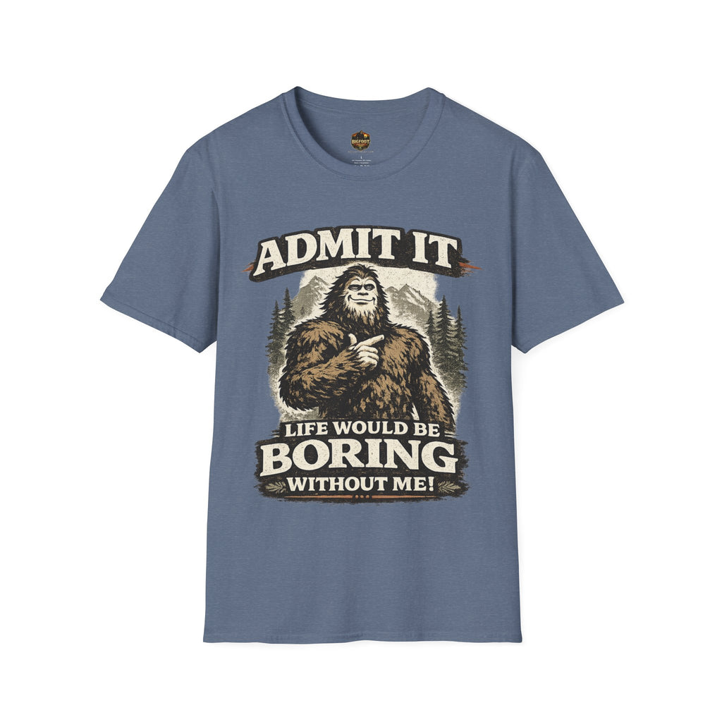 Admit It Life Would Be Boring Without Me T-Shirt