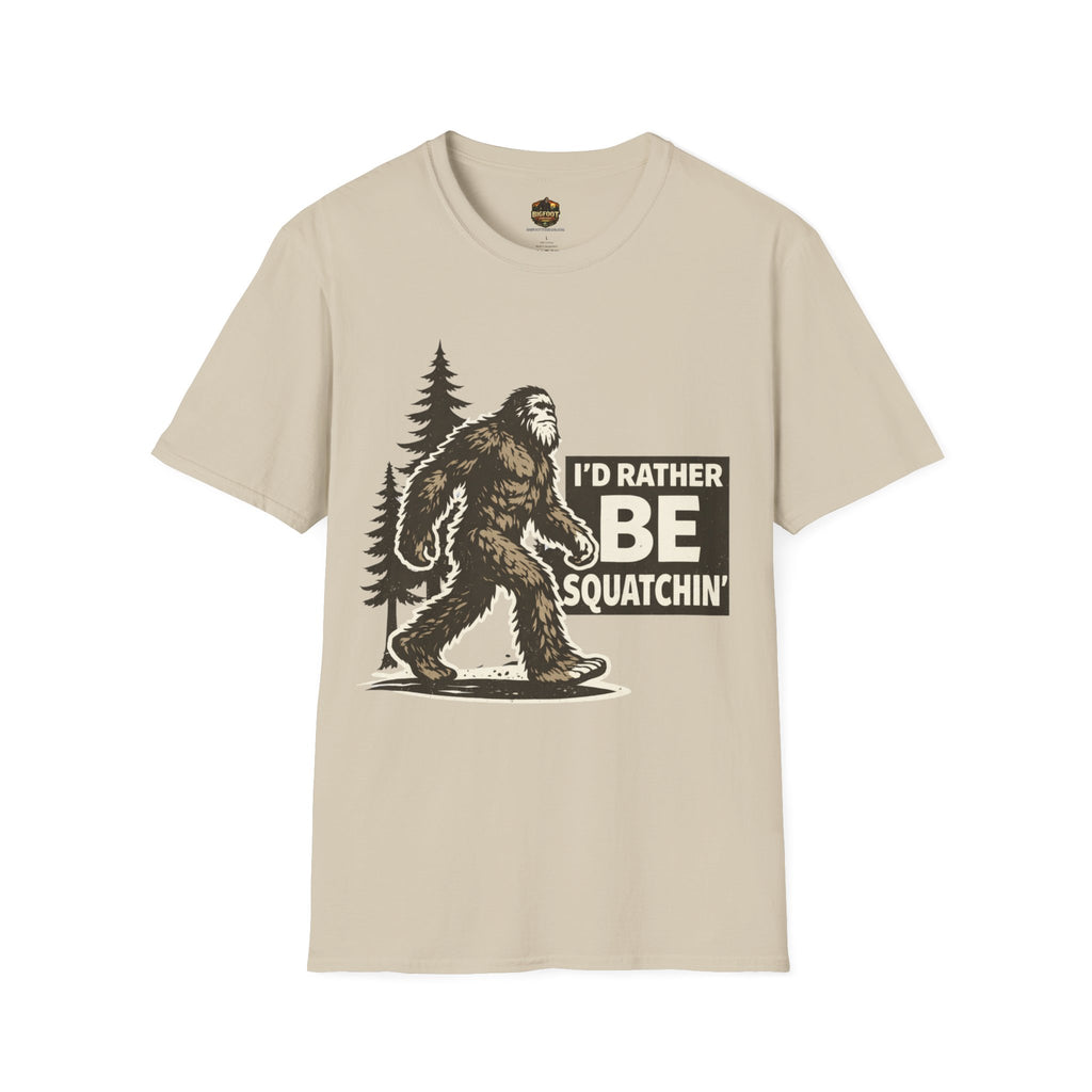 I'd Rather Be Squatchin T-Shirt