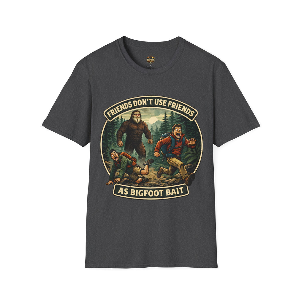 Friends Don't use Friends as Bigfoot Bait Me T-Shirt