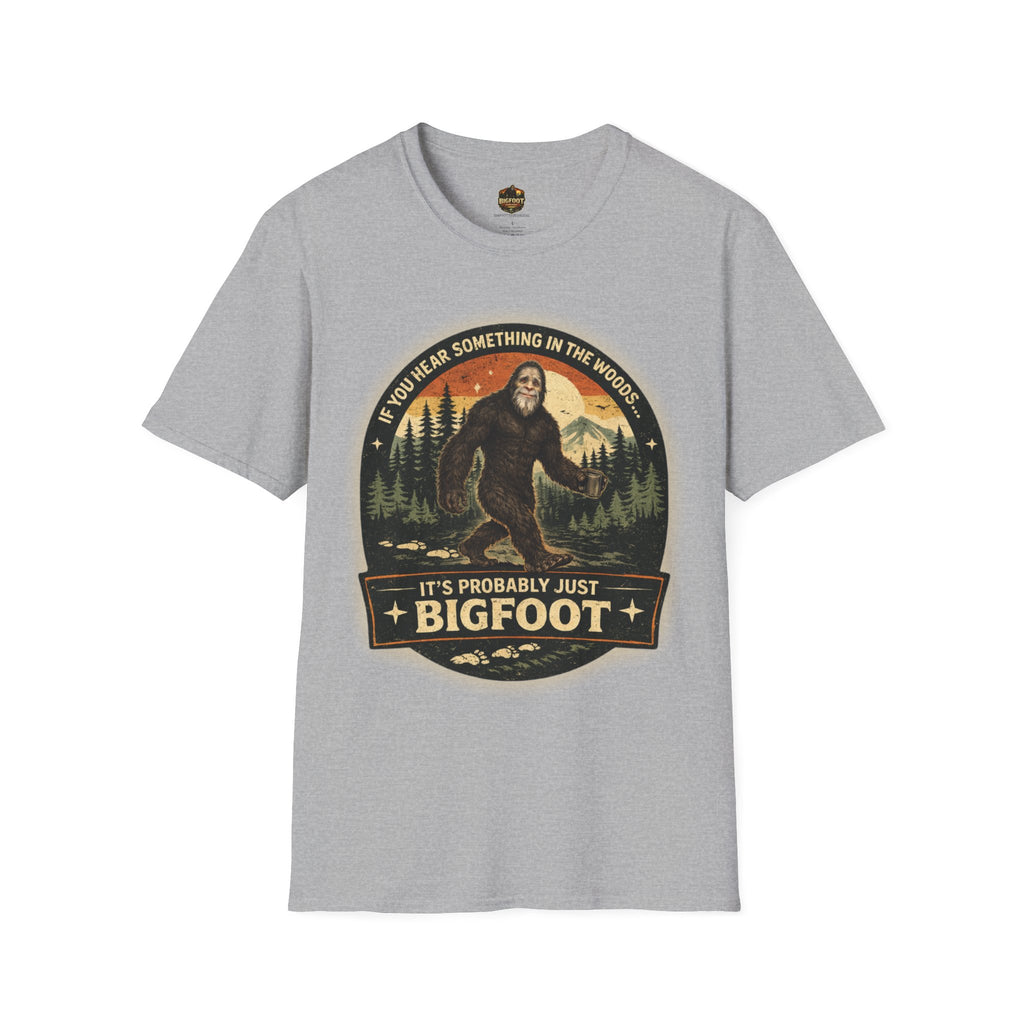 If You Hear Something In The Woods T-Shirt