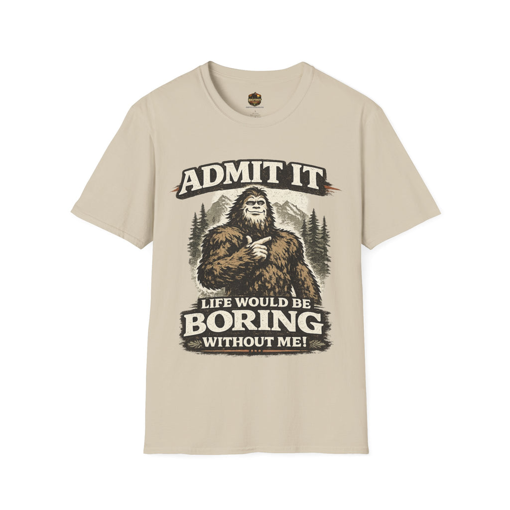 Admit It Life Would Be Boring Without Me T-Shirt