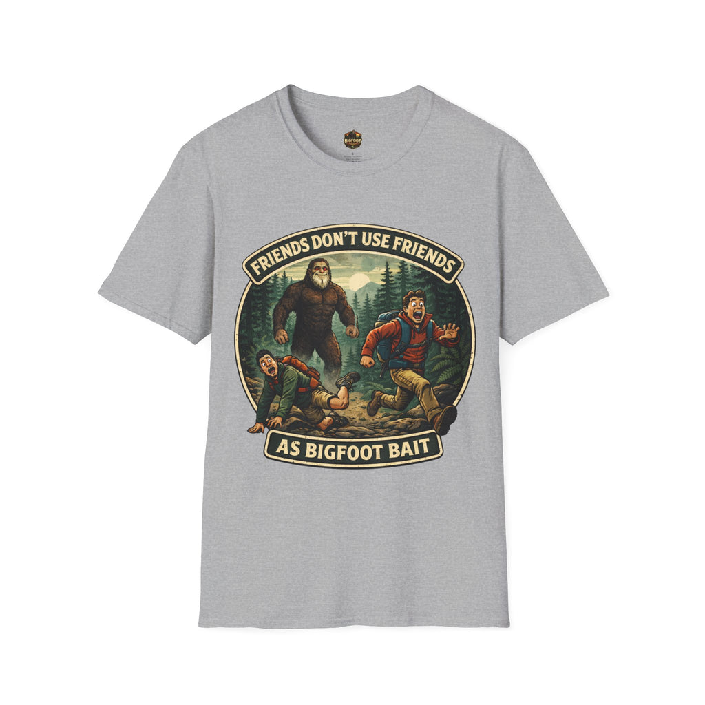 Friends Don't use Friends as Bigfoot Bait Me T-Shirt