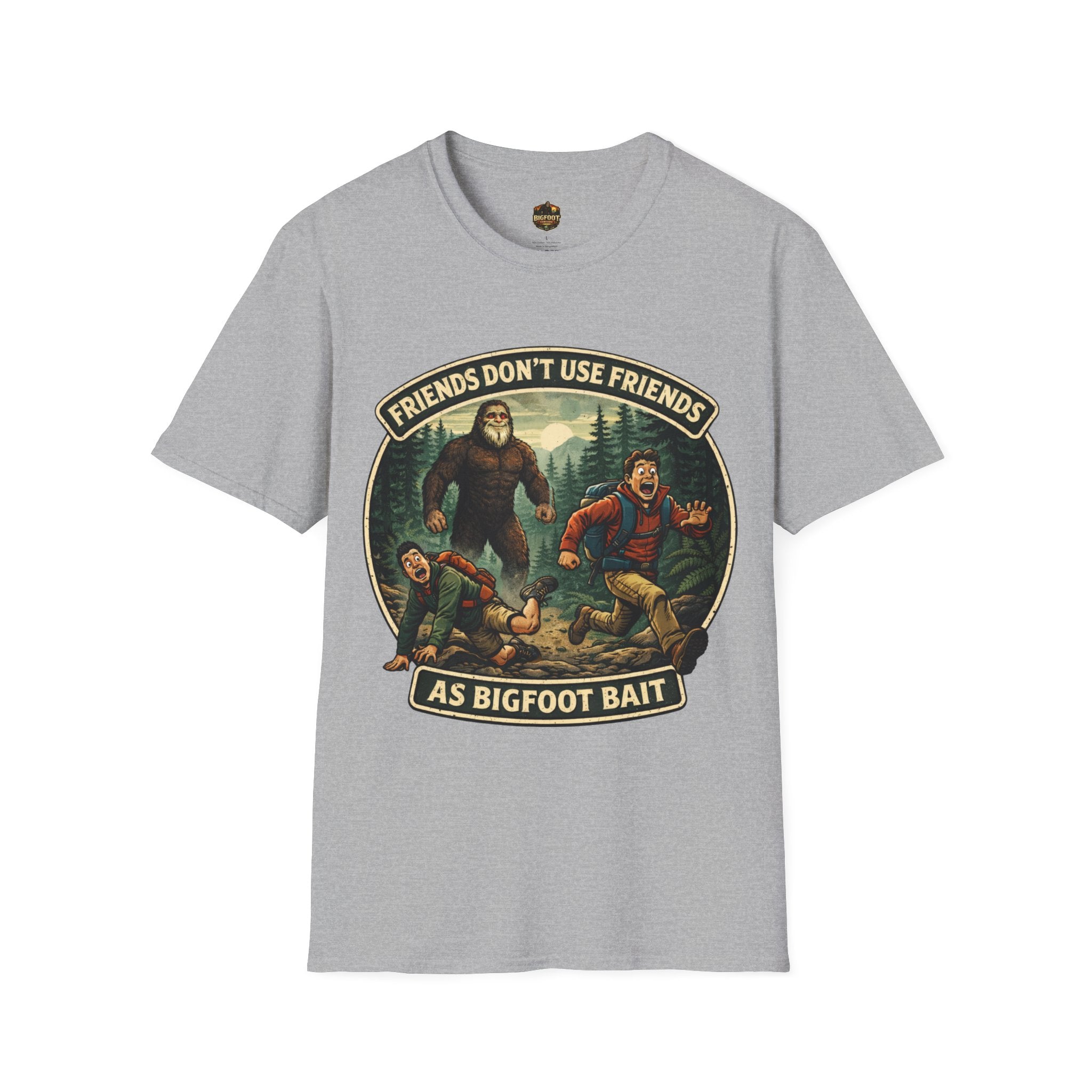 Friends Don't use Friends as Bigfoot Bait Me T-Shirt