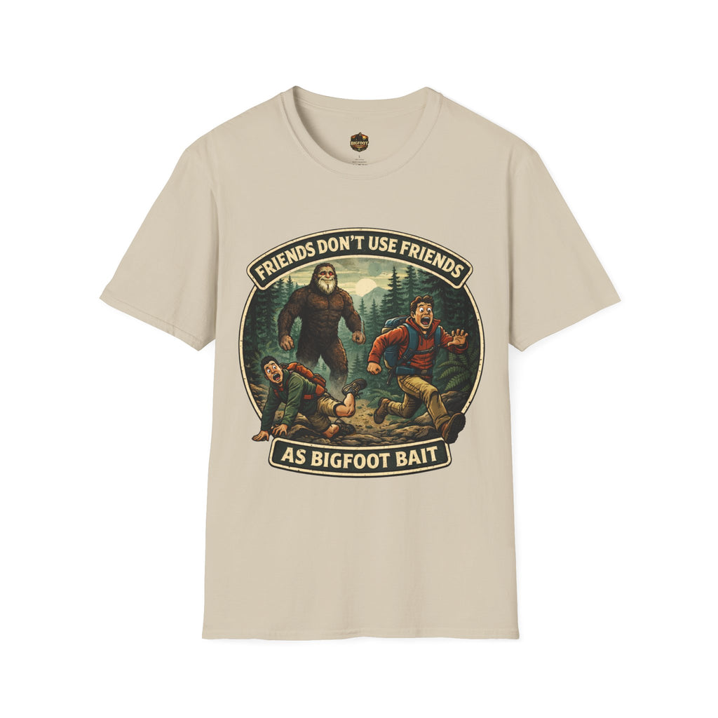 Friends Don't use Friends as Bigfoot Bait Me T-Shirt
