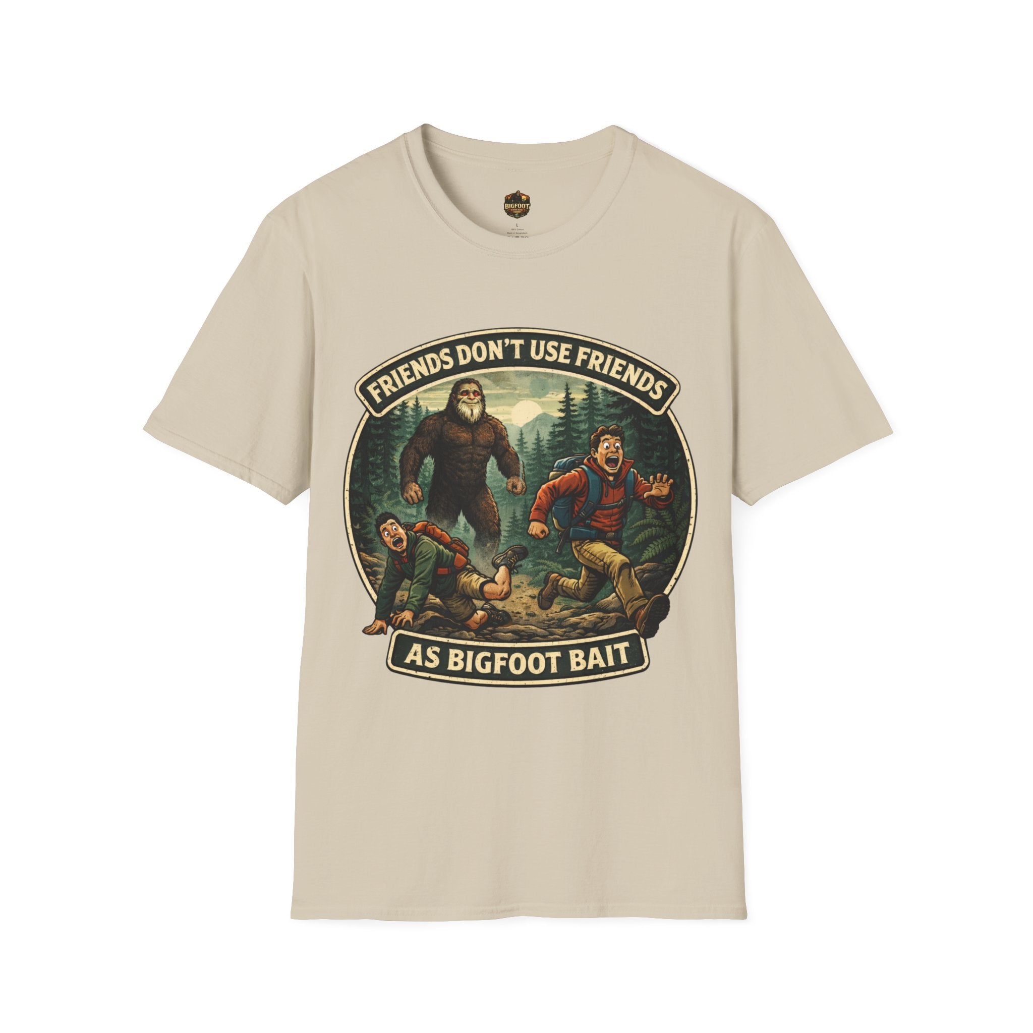 Friends Don't use Friends as Bigfoot Bait Me T-Shirt