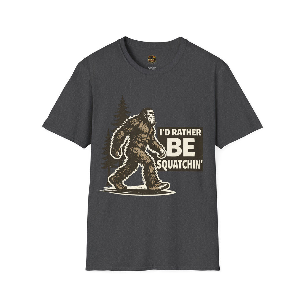 I'd Rather Be Squatchin T-Shirt
