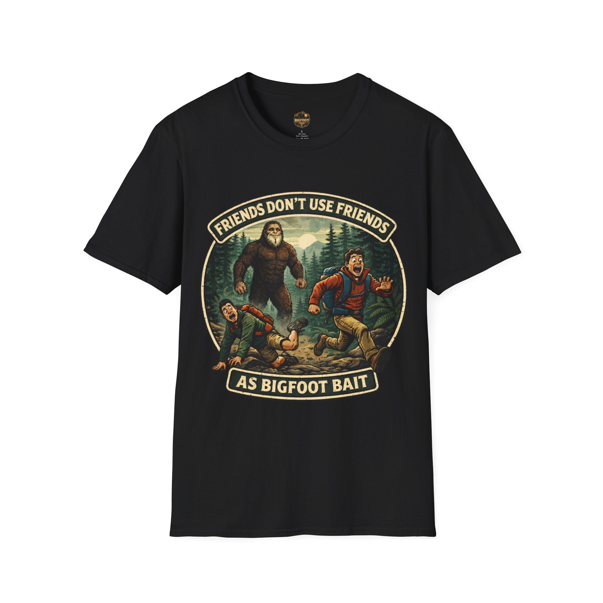Friends Don't use Friends as Bigfoot Bait Me T-Shirt