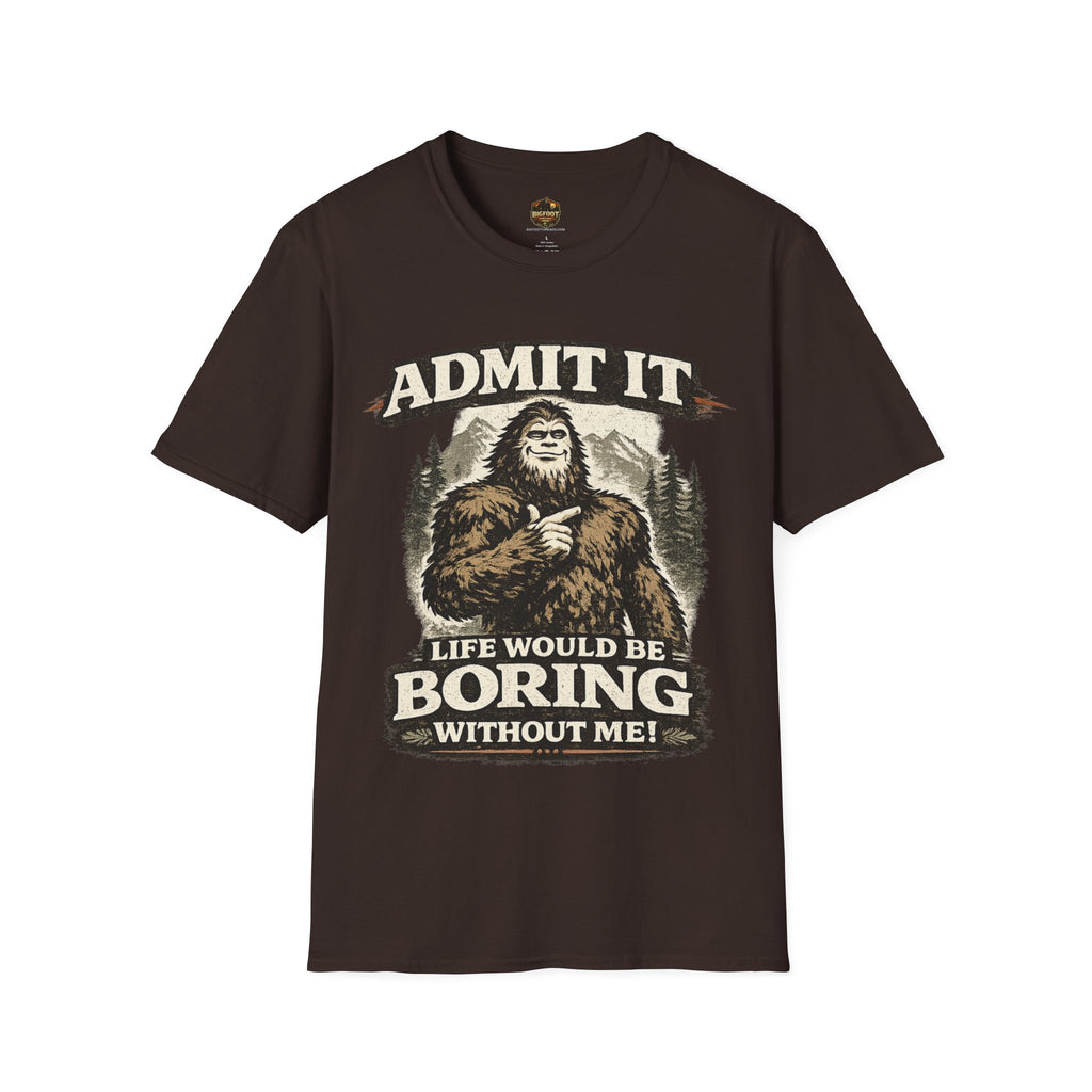 Admit It Life Would Be Boring Without Me T-Shirt
