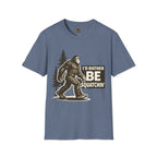 I'd Rather Be Squatchin T-Shirt