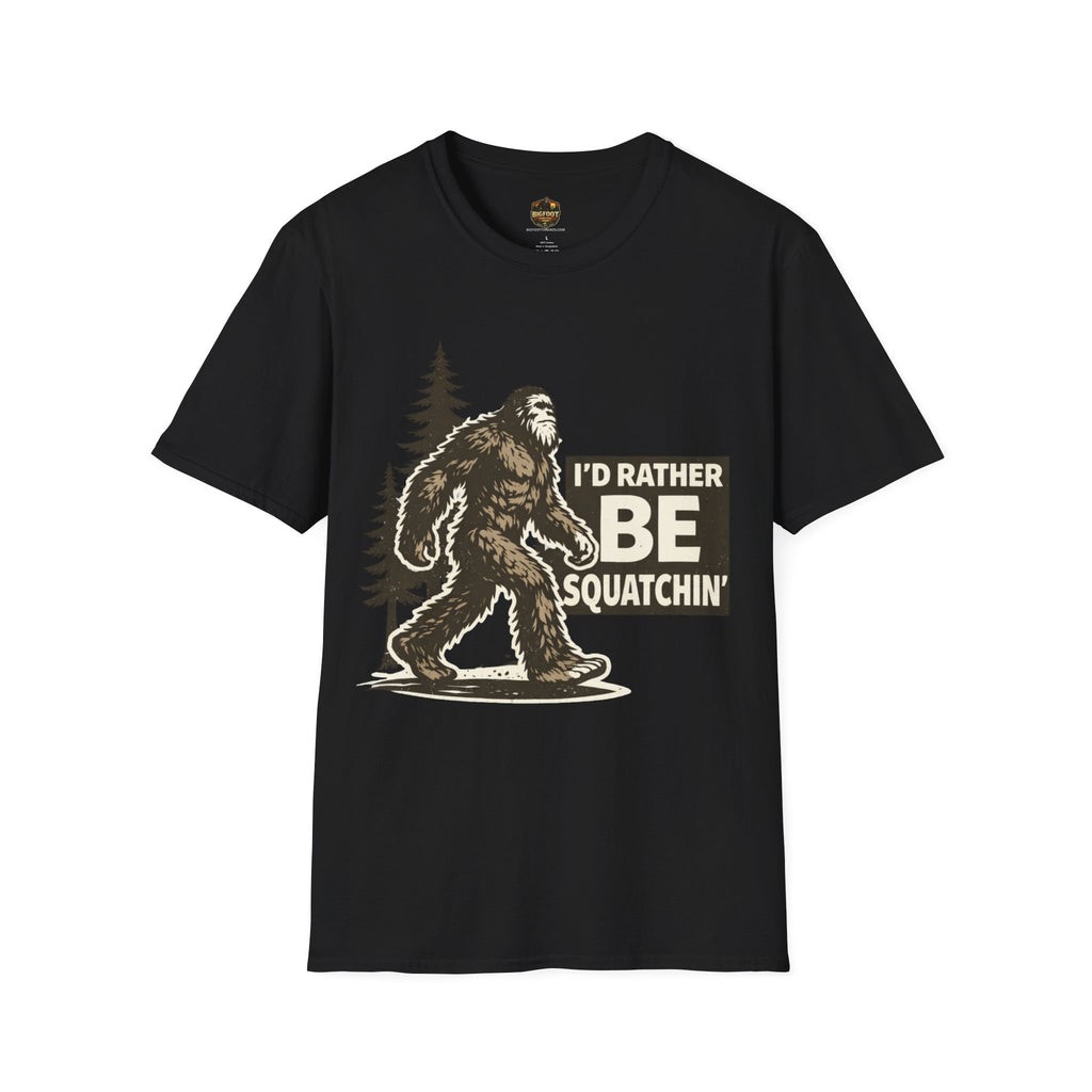 I'd Rather Be Squatchin T-Shirt