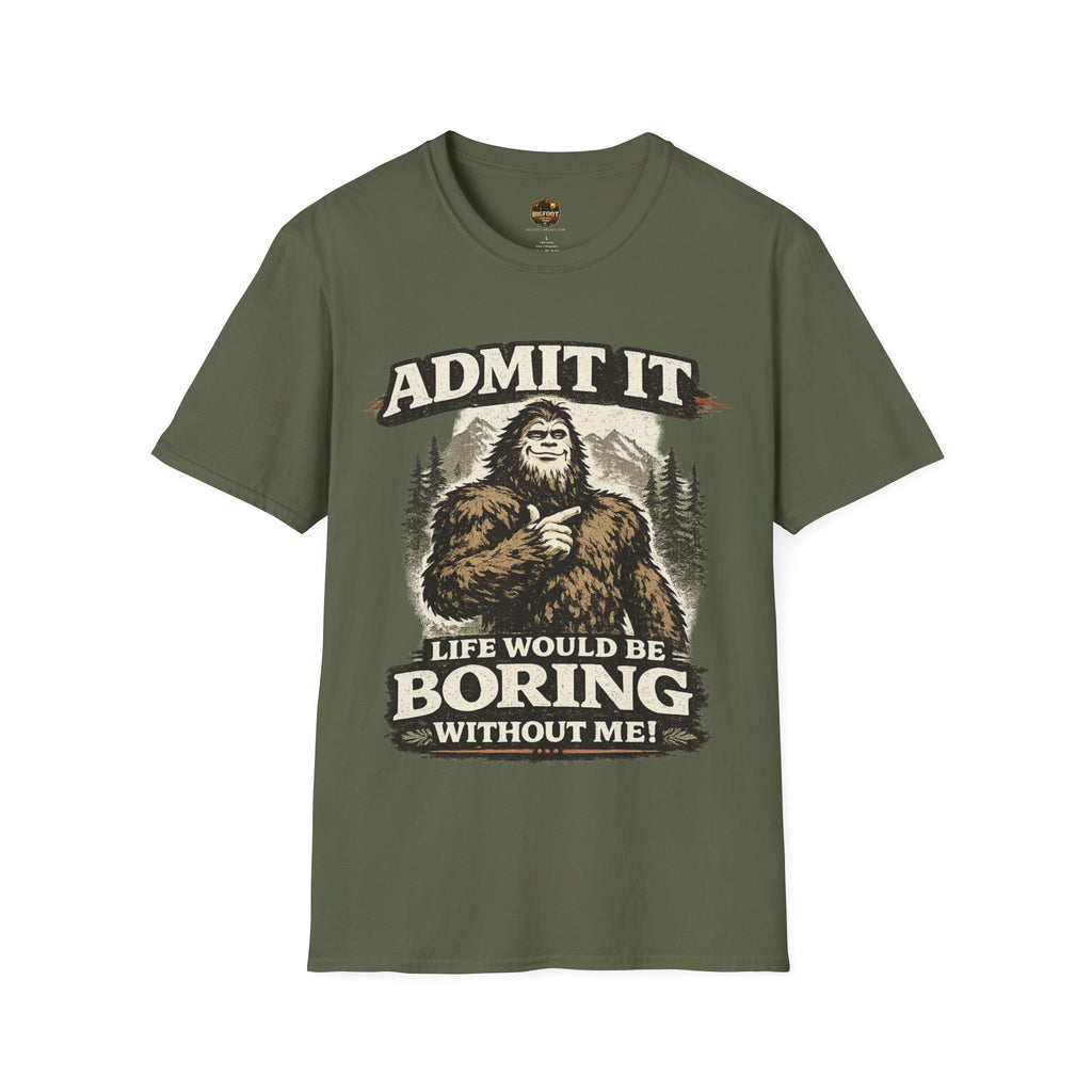 Admit It Life Would Be Boring Without Me T-Shirt