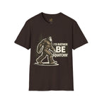 I'd Rather Be Squatchin T-Shirt
