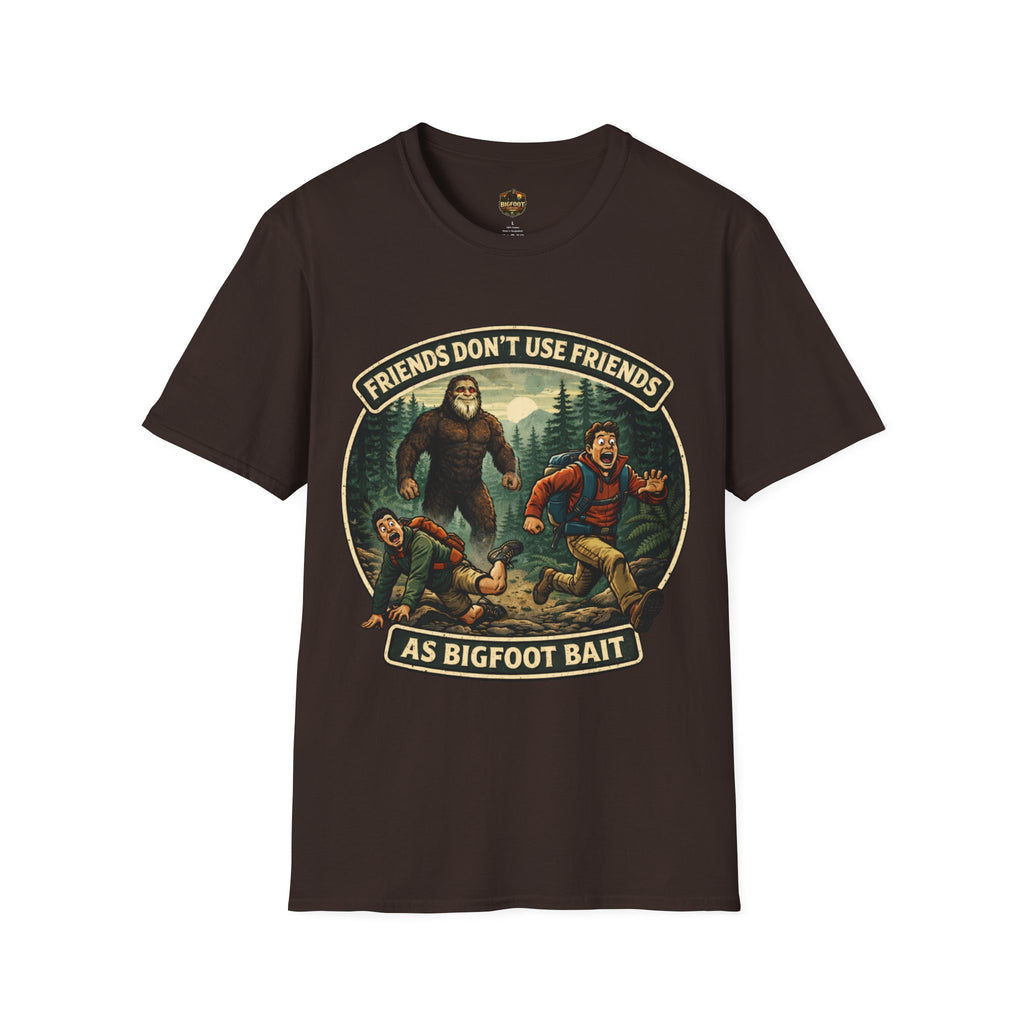 Friends Don't use Friends as Bigfoot Bait Me T-Shirt