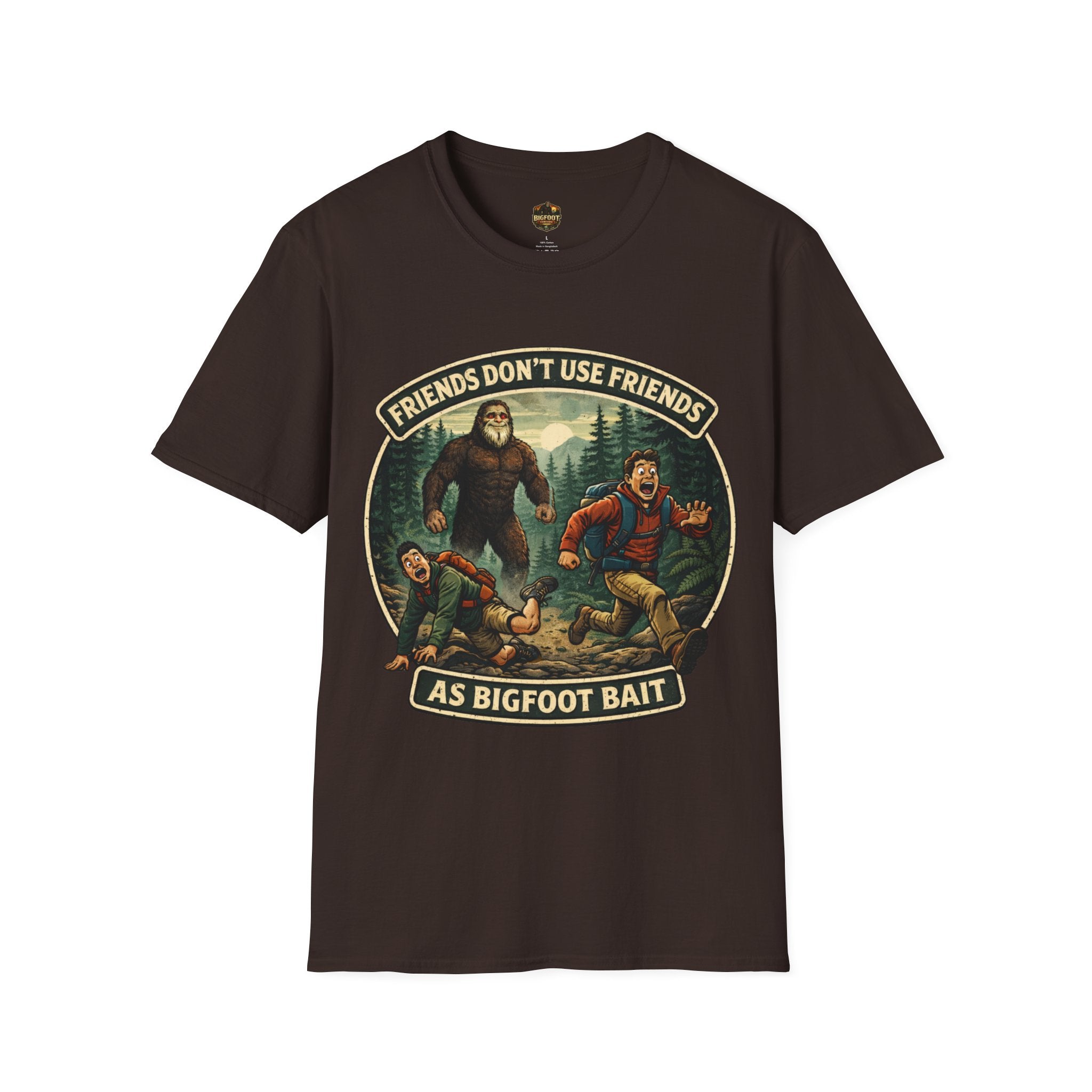 Friends Don't use Friends as Bigfoot Bait Me T-Shirt