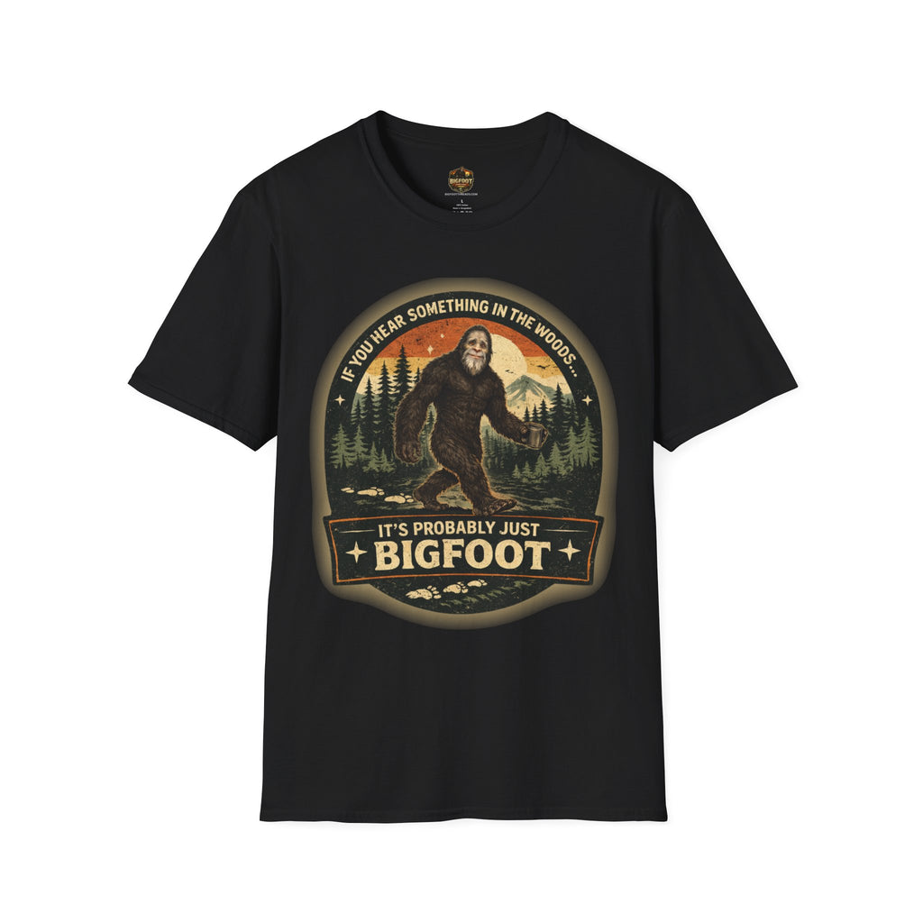If You Hear Something In The Woods T-Shirt