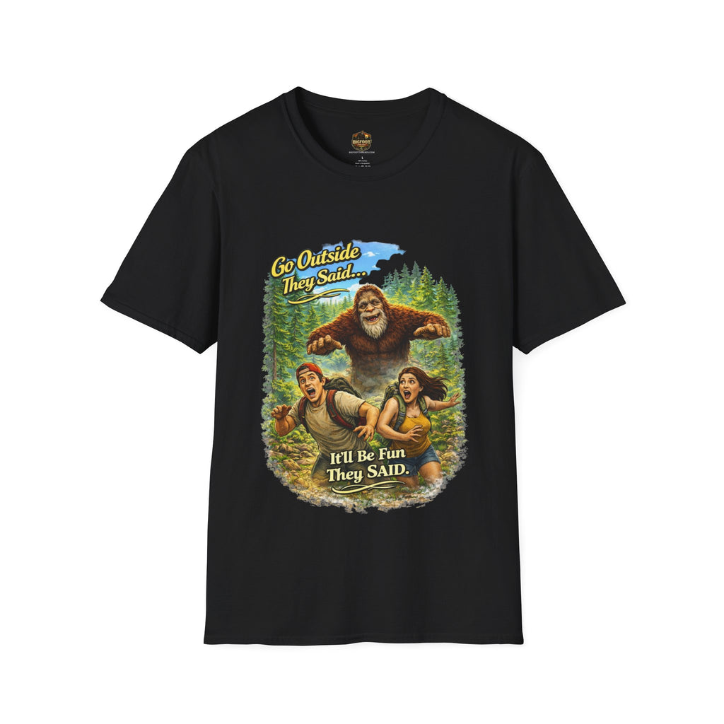 Go Outside They Said T-Shirt