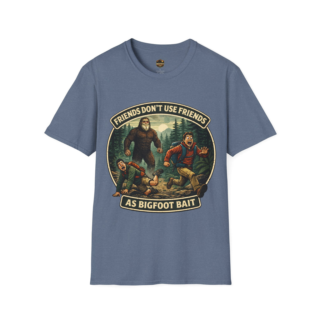 Friends Don't use Friends as Bigfoot Bait Me T-Shirt