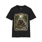 Stillness is Fullness T-Shirt